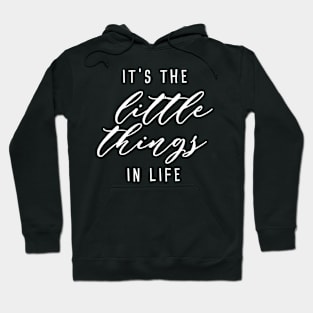 It's the little things in life Hoodie